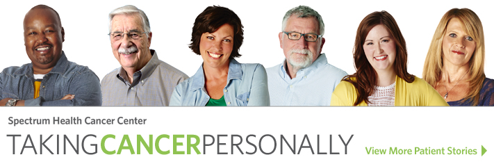 "Taking Cancer Personally" To view more patient stories, click here.
